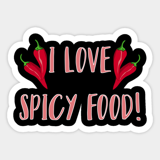 I Love Spicy Food Spicy Sticker Teepublic 4221